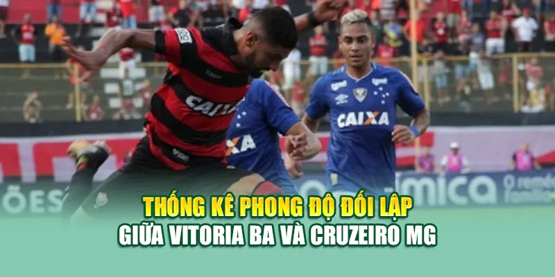 Thống kê phong độ đối lập giữa Vitoria BA và Cruzeiro MG