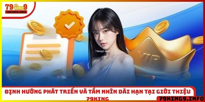 Định hướng phát triển và tầm nhìn dài hạn tại giới thiệu 79King