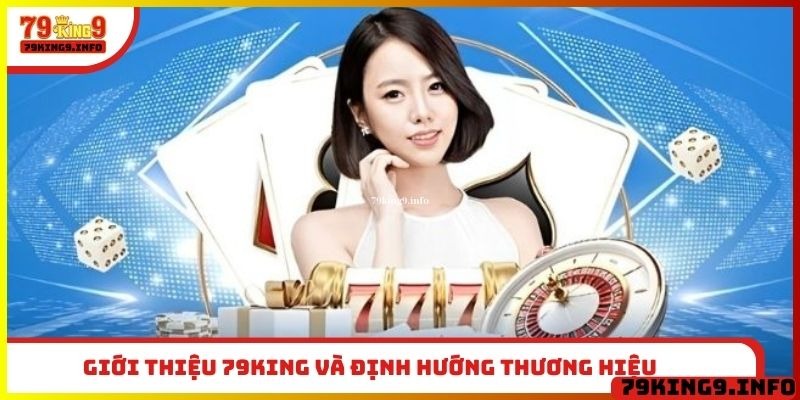 Giới thiệu 79King và định hướng thương hiệu