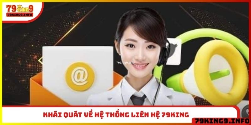 Khái quát về hệ thống liên hệ 79King