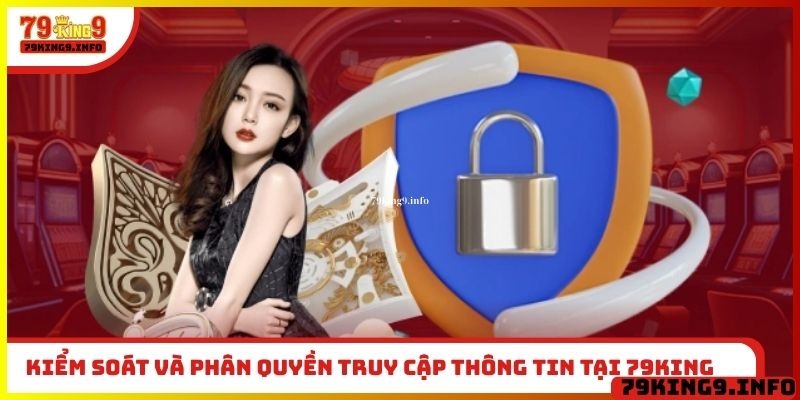 Kiểm soát và phân quyền truy cập thông tin tại 79King