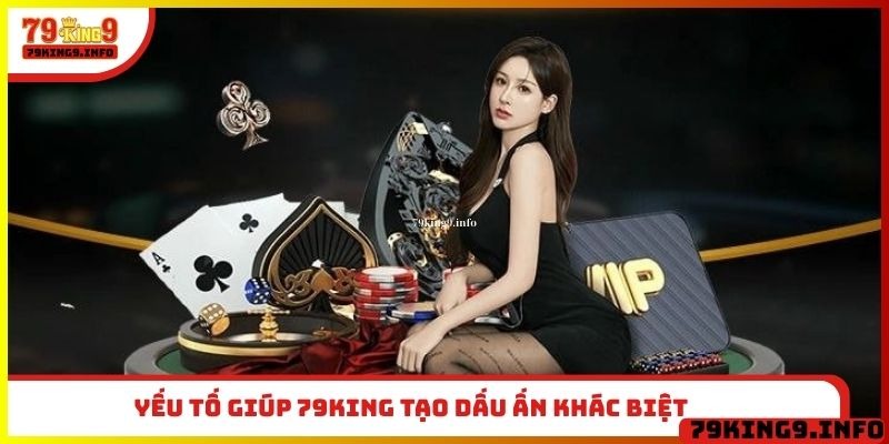 Yếu tố giúp 79King tạo dấu ấn khác biệt
