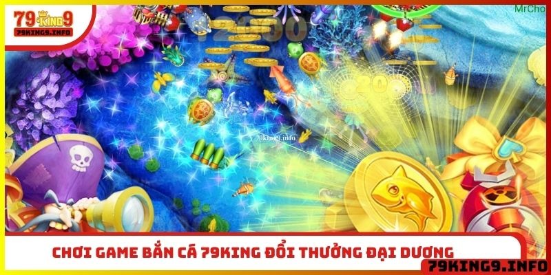 Chơi game bắn cá 79King Đổi Thưởng Đại Dương 