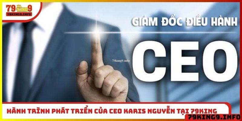 Hành trình phát triển của CEO Karis Nguyễn tại 79King