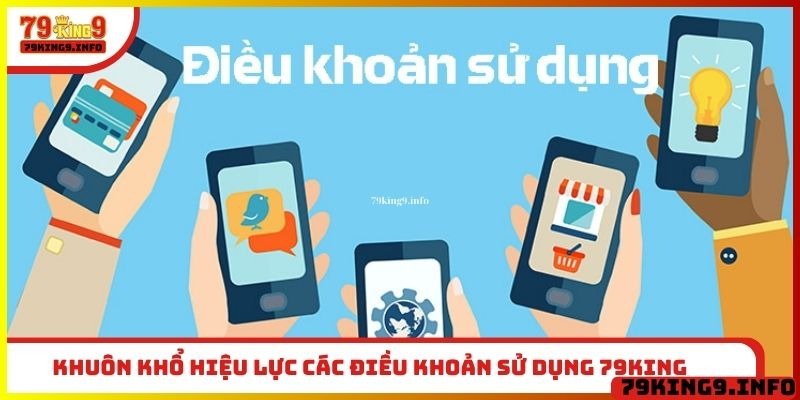 Khuôn khổ hiệu lực các điều khoản sử dụng 79King
