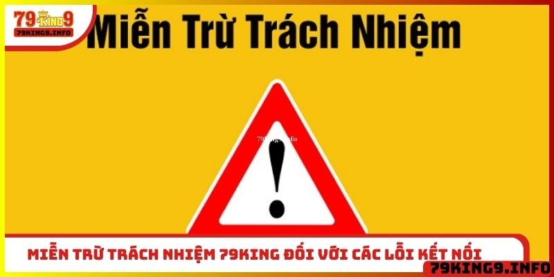 Miễn Trừ Trách Nhiệm 79King 3 Miễn trừ trách nhiệm 79King đối với các lỗi kết nối