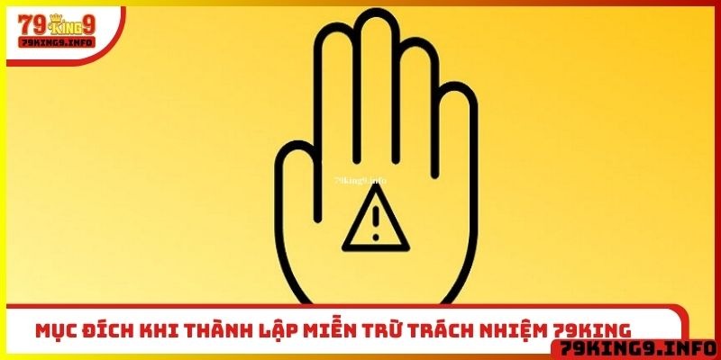 Miễn Trừ Trách Nhiệm 79King 2 Mục đích khi thành lập miễn trừ trách nhiệm 79King