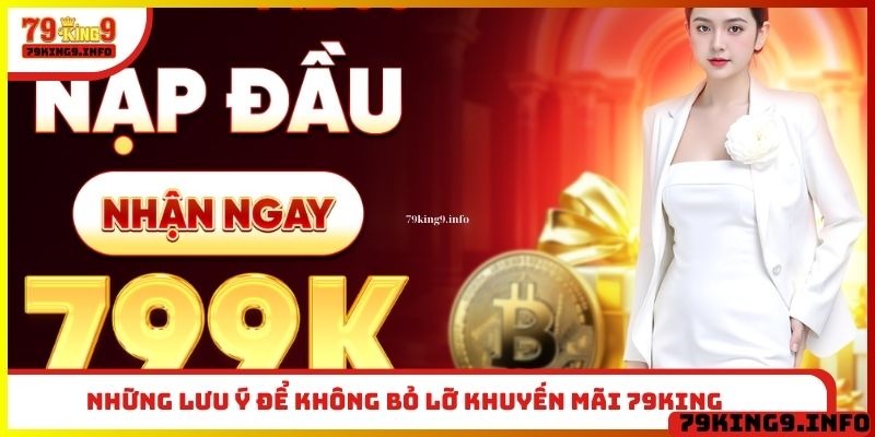 Những lưu ý để không bỏ lỡ khuyến mãi 79King