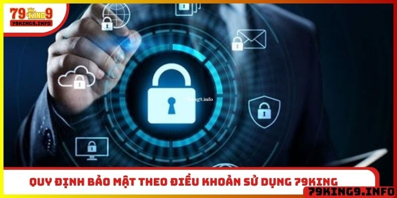 Quy định bảo mật theo điều khoản sử dụng 79King