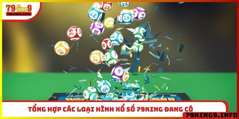Tổng hợp các loại hình xổ số 79King đang có