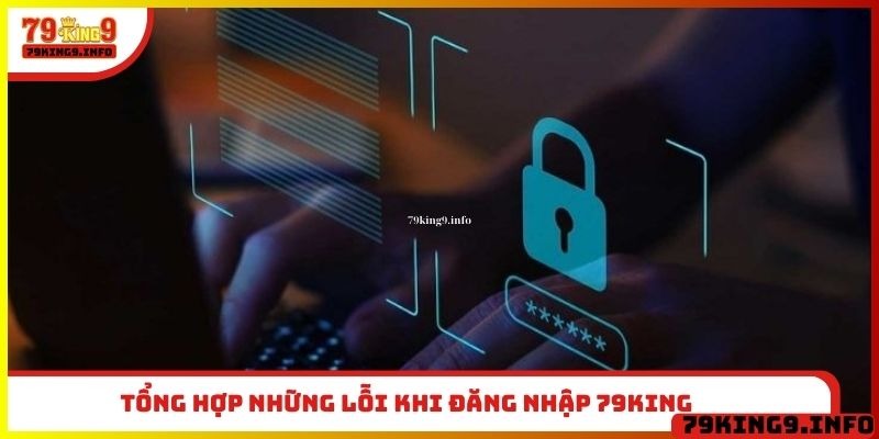 Tổng hợp những lỗi khi đăng nhập 79King